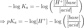 TH+][base] – log Ka = -log [acid base = pka = -log[H+] - log Jacid