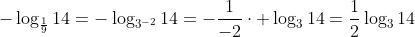 -log_{frac{1}{9}}14=-log_{3^{-2}}14=-frac{1}{-2}cdot log_{3}{14}=frac{1}{2}log_{3}14