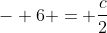 - 6 = frac{c}{2}