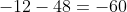 -12-48=-60