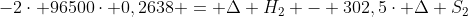 -2cdot 96500cdot 0,2638 = Delta H_{2} - 302,5cdot Delta S_{2}