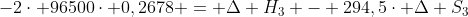 -2cdot 96500cdot 0,2678 = Delta H_{3} - 294,5cdot Delta S_{3}