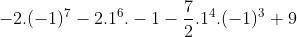 -2.(-1)^{7} -2.1^{6}.-1-\frac{7}{2}.1^{4}.(-1)^{3} + 9