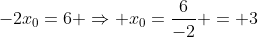 -2x_0=6 Rightarrow x_0=frac{6}{-2} = 3
