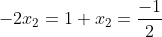 -2x_2=1\\ x_2=frac{-1}{2}