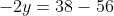 -2y=38-56