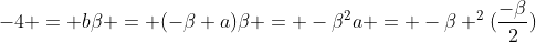 -4 = beta = (-eta a)eta = -eta^{2}a = -eta ^{2}(frac{-eta}{2})