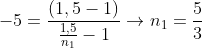 -5=\frac{(1,5-1)}{\frac{1,5}{n_{1}}-1}\rightarrow n_{1}=\frac{5}{3}