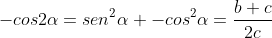 -cos2alpha=sen^2alpha -cos^2alpha=frac{b+c}{2c}