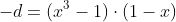 -d=(x^3-1)cdot(1-x)