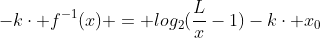 -kcdot f^{-1}(x) = log_2(frac{L}{x}-1)-kcdot x_0