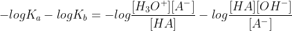 -logK_a-logK_b=-log\frac{[H_3O^+][A^-]}{[HA]}-log\frac{[HA][OH^-]}{[A^-]}