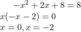 -x^2+2x+8=8\\ x(-x-2)=0\\ x=0,x=-2