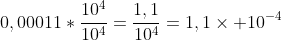 0,00011*frac{10^4}{10^4}=frac{1,1}{10^4}=1,1	imes 10^{-4}