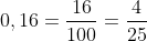 0,16=\frac{16}{100}=\frac{4}{25}