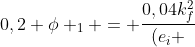 0,2 phi _{1} = frac{0,04k_{f}^{2}}{(e_{i} + 0,04 e_{f})k_{f}} cdot A cdot 1,2 cdot Delta T_{1}