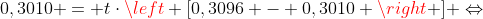 0,3010 = tcdotleft [0,3096 - 0,3010 ight ] Leftrightarrow