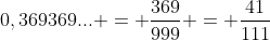 0,369369... = frac{369}{999} = frac{41}{111}