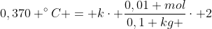 0,370 ^{circ}C = kcdot frac{0,01 mol}{0,1 kg }cdot 2