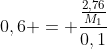 0,6 = frac{frac{2,76}{M_1}}{0,1}