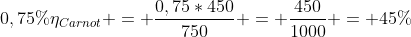 0,75\%eta_{Carnot} = frac{0,75*450}{750} = frac{450}{1000} = 45\%