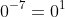 gif.latex?0^{-7}=0^{1}