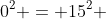 0^{2} = 15^{2} + 2 cdot (-5) d_{2}'