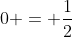 0 = frac{1}{2}