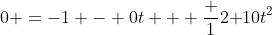 0 =-1 - 0t + frac {1}{2 }10t^2