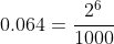 0.064=frac{2^6}{1000}