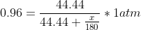 0.96=\frac{44.44}{44.44+\frac{x}{180}}*1atm