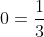 frac{1}{3}+0=frac{1}{3}