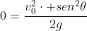 0=frac{v_0^2cdot sen^2	heta}{2g}+frac{v_1}{3}cdot t -frac{1}{2}cdot gcdot t^2