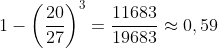 1 -\left ( \frac{20}{27} \right )^{3} = \frac{11683}{19683} \approx 0,59