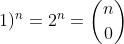 (1+1)^n=2^n=inom{n}{0}+inom{n}{1}+..+inom{n}{n}