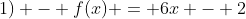 f(x+1) - f(x) = 6x - 2