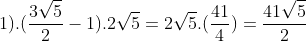 (frac{3sqrt5}{2}+1).(frac{3sqrt5}{2}-1).2sqrt5=2sqrt5.(frac{41}{4})=frac{41sqrt{5}}{2}