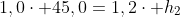 1,0cdot 45,0=1,2cdot h_2