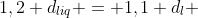 1,2 d_{liq} = 1,1 d_{l} + frac{1050}{10}