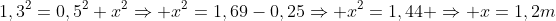 1,3^2=0,5^2+x^2Rightarrow x^2=1,69-0,25Rightarrow x^2=1,44 Rightarrow x=1,2m