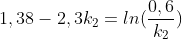 1,38-2,3k_2={ln(frac{0,6}{k_2})}
