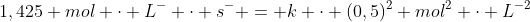1,425 mol cdot L^- cdot s^- = k cdot (0,5)^2 mol^2 cdot L^{-2}