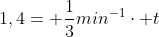 1,4= frac{1}{3}min^{-1}cdot t