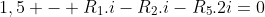 1,5 - R_{1}.i-R_{2}.i-R_{5}.2i=0