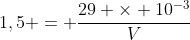 1,5 = frac{29 	imes 10^{-3}}{V}