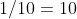 100\cdot 1/10=10