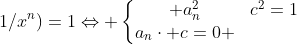 a_n^2+c^2+a_n cdot ccdot(x^n+1/x^n)=1Leftrightarrow left{egin{matrix} a_n^2+c^2=1\a_ncdot c=0 end{matrix}ight.