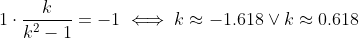1\cdot \frac{k}{k^2-1}=-1 \iff k\approx -1.618 \vee k\approx 0.618