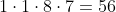 1cdot1cdot8cdot7=56