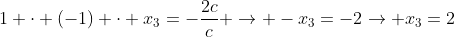 1 cdot (-1) cdot x_3=-frac{2c}{c} ightarrow -x_3=-2ightarrow x_3=2